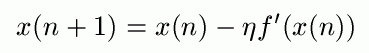 x(n+1)=x(n)-eta*f'(x(n))